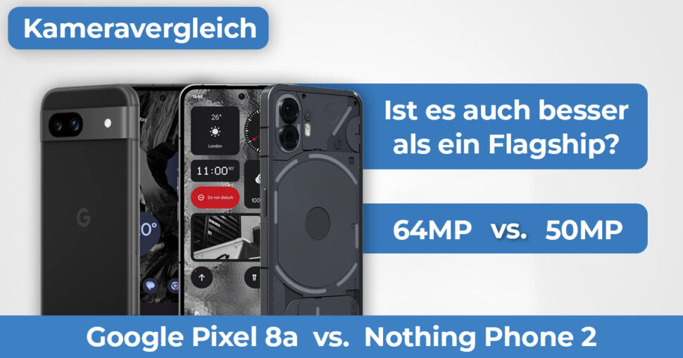Google Pixel 8a vs Nothing Phone 2 Kameravergleich Banner