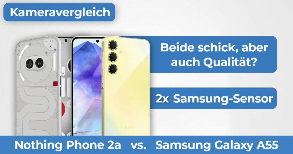 Nothing Phone 2a vs Samsung A55 Kameravergleich Banner